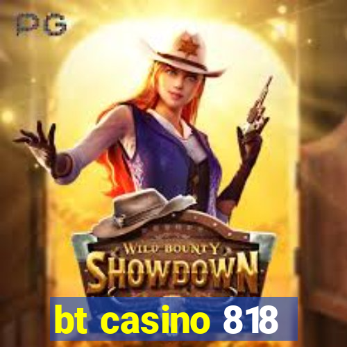 bt casino 818